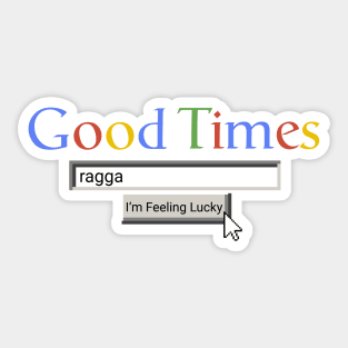 Good Times Ragga Sticker